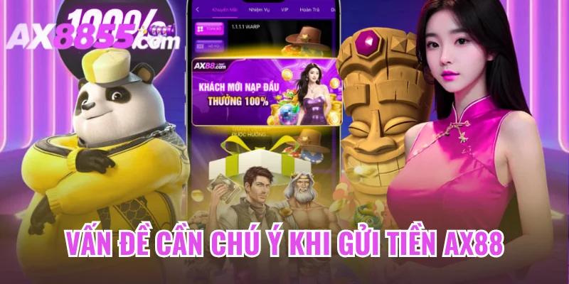 Vấn đề cần chú ý khi gửi tiền AX88